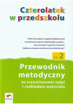 Czterolatek w przedszkolu Przewodnik metodyczny ze scenariuszami zajęć i rozkładem materiału Część 2