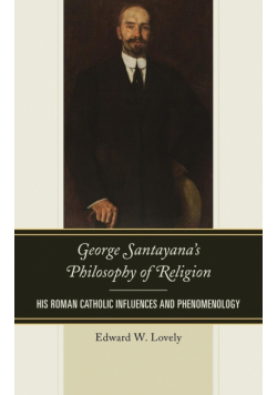 George Santayana's Philosophy of Religion
