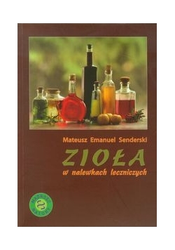 Zioła w nalewkach leczniczych