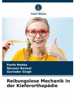 Reibungslose Mechanik in der Kieferorthopädie