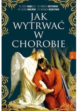 Jak wytrwać w chorobie