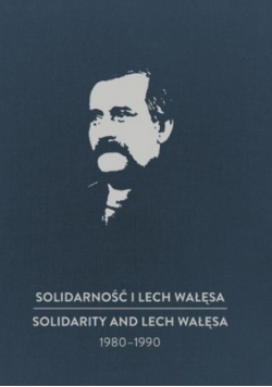 Solidarność i Lech Wałęsa  1980 - 1990