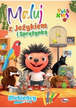Ulubieńcy. Maluj z Jeżykiem i Sprężynką