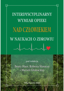 Interdyscyplinarny wymiar opieki nad człowiekiem w naukach o zdrowiu