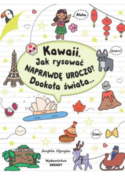 Kawaii Jak rysować naprawdę uroczo Dookoła świata