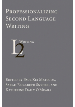 Professionalizing Second Language Writing