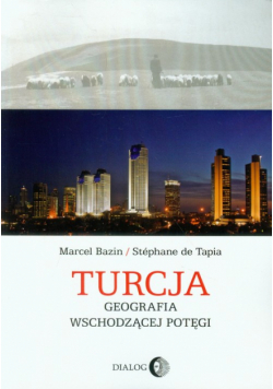 De Tapia Stephane - Turcja. Geografia wschodzącej potęgi
