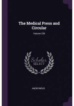 The Medical Press and Circular; Volume 239