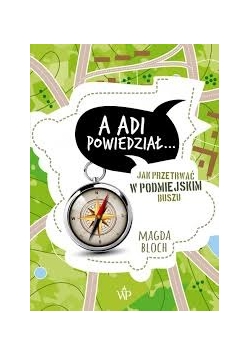 A Adi powiedział... Jak przetrwać w podmiejskim..