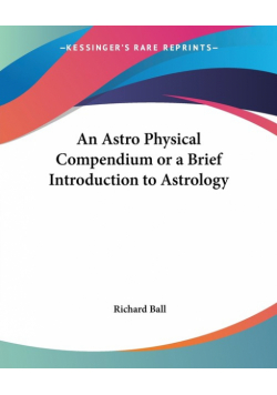 An Astro Physical Compendium or a Brief Introduction to Astrology