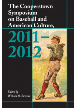 The Cooperstown Symposium on Baseball and American Culture, 2011-2012