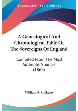 A Genealogical And Chronological Table Of The Sovereigns Of England