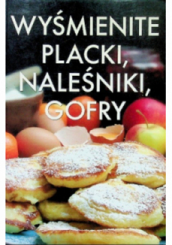 Wyśmienite placki naleśniki gofry