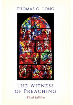 The Witness of Preaching, 3rd ed.