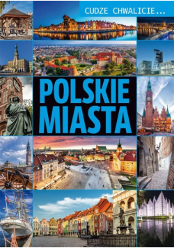 Cudze chwalicie Polskie miasta