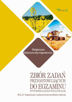 Zbiór zadań ROL. 10 Organizacja i nadzorowanie produkcji rolniczej