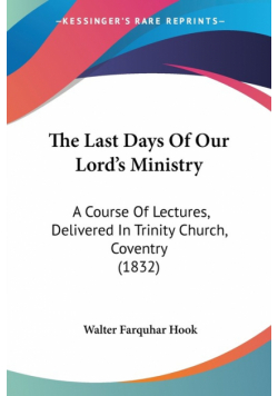 The Last Days Of Our Lord's Ministry