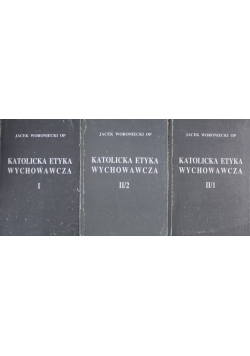 Katolicka etyka wychowawcza 3 Tomy