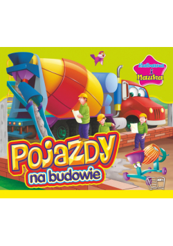 Pojazdy na budowie Zabawa i nauka