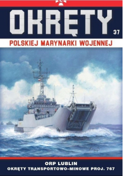 Okręty Polskiej Marynarki Wojennej Tom 37 ORP Lublin Okręty transportowo - minowe proj 767