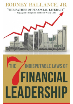 The 7 Indisputable Laws of Financial Leadership