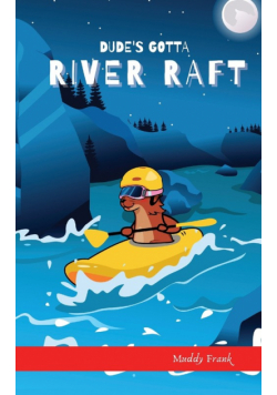 Dude's Gotta River Raft