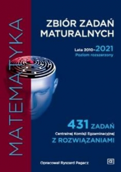 Zbiór zadań maturalnych 2010 - 2021 Matematyka Poziom rozszerzony