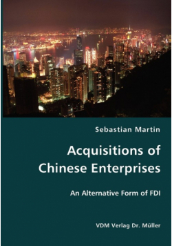 Acquisitions of Chinese Enterprises- An Alternative Form of FDI