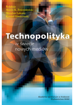 Technopolityka w świecie nowych mediów