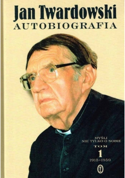 Twardowski Autobiografia Tom 1
