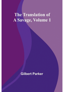 The Translation of a Savage, Volume 1