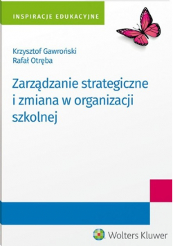 Zarządzanie strategiczne i zmiana w organizacji szkolnej