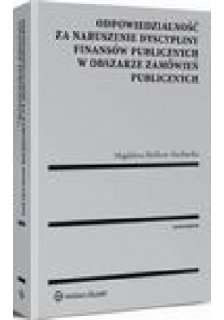 Odpowiedzialność za naruszenie dyscypliny finansów publicznych w obszarze zamówień publicznych