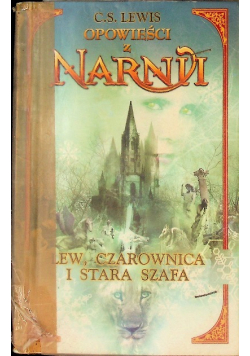 Opowieści z Narnii Lew Czarownica i Stara Szafa