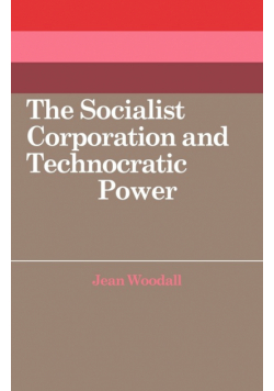 The Socialist Corporation and Technocratic Power