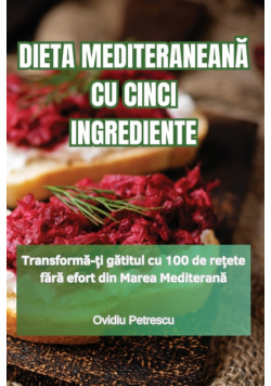 Dieta Mediteraneană Cu Cinci Ingrediente