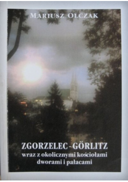 Zgorzelec-Gorlitz wraz z okolicznymi kościołami, dworami i pałacami