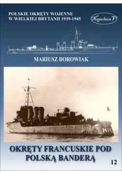 Okręty pomocnicze polskie okręty wojenne w Wielkiej Brytanii 1939 - 1945 Tom 12 Okręty francuskie pod polską banderą