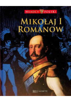 Władcy Polski Tom 49 Mikołaj I Romanow