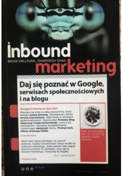 Inbound marketing Daj się poznać w Google serwisach społecznościowych i na blogu