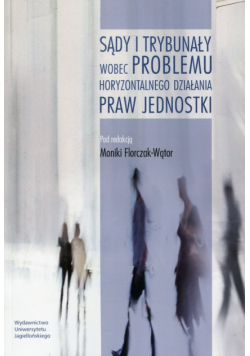 Sądy i trybunały wobec problemu horyzontalnego działania praw jednostki