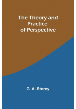 The Theory and Practice of Perspective