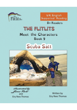 THE FLITLITS, Meet the Characters, Book 9, Scuba Salt, 8+Readers, U.K. English, Supported Reading
