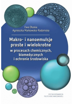 Makro - i nanoemulsje proste i wielokrotne w procesach chemicznych biomedycznych i ochronie środowiska