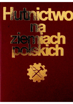 Hutnictwo na ziemiach polskich