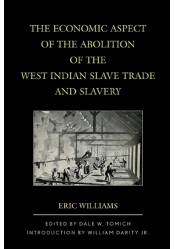The Economic Aspect of the Abolition of the West Indian Slave Trade and Slavery