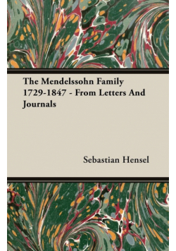 The Mendelssohn Family 1729-1847 - From Letters And Journals