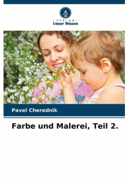 Farbe und Malerei, Teil 2.