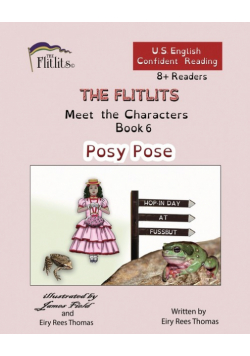 THE FLITLITS, Meet the Characters, Book 6, Posy Pose, 8+Readers, U.S. English, Confident Reading
