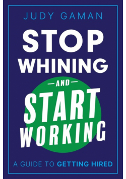 Stop Whining and Start Working